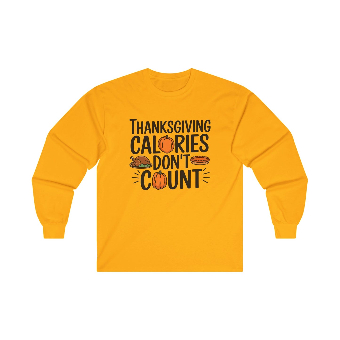 Calories don't count Unisex Long Sleeve Tee - Fall Vibes, Perfect for Thanksgiving and Autumn Celebrations