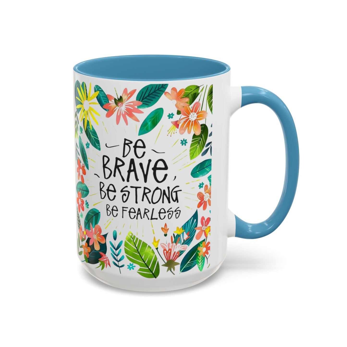 Be brave, be strong, be fearless Coffee Mug - Inspirational Dose of Positivity