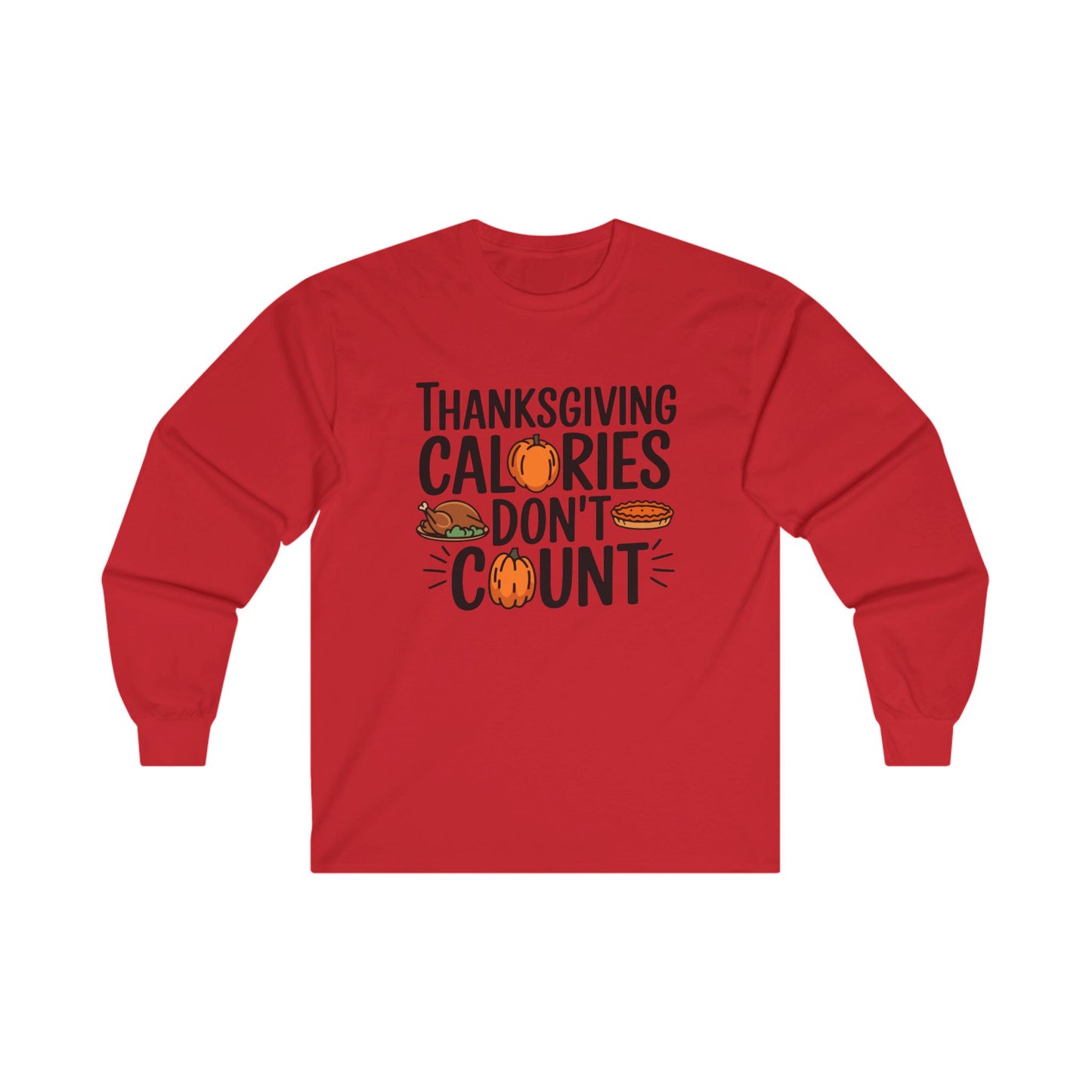 Calories don't count Unisex Long Sleeve Tee - Fall Vibes, Perfect for Thanksgiving and Autumn Celebrations