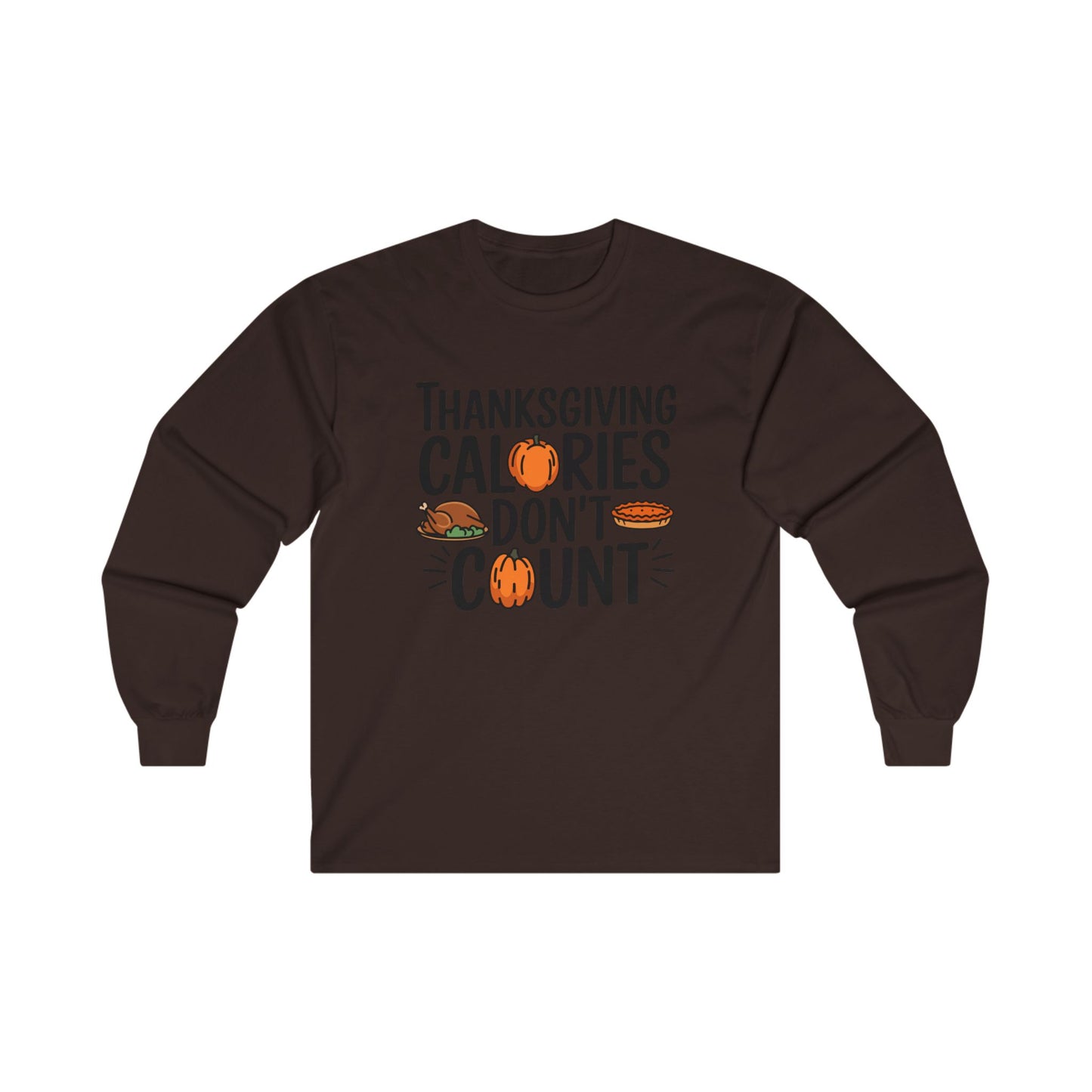 Calories don't count Unisex Long Sleeve Tee - Fall Vibes, Perfect for Thanksgiving and Autumn Celebrations
