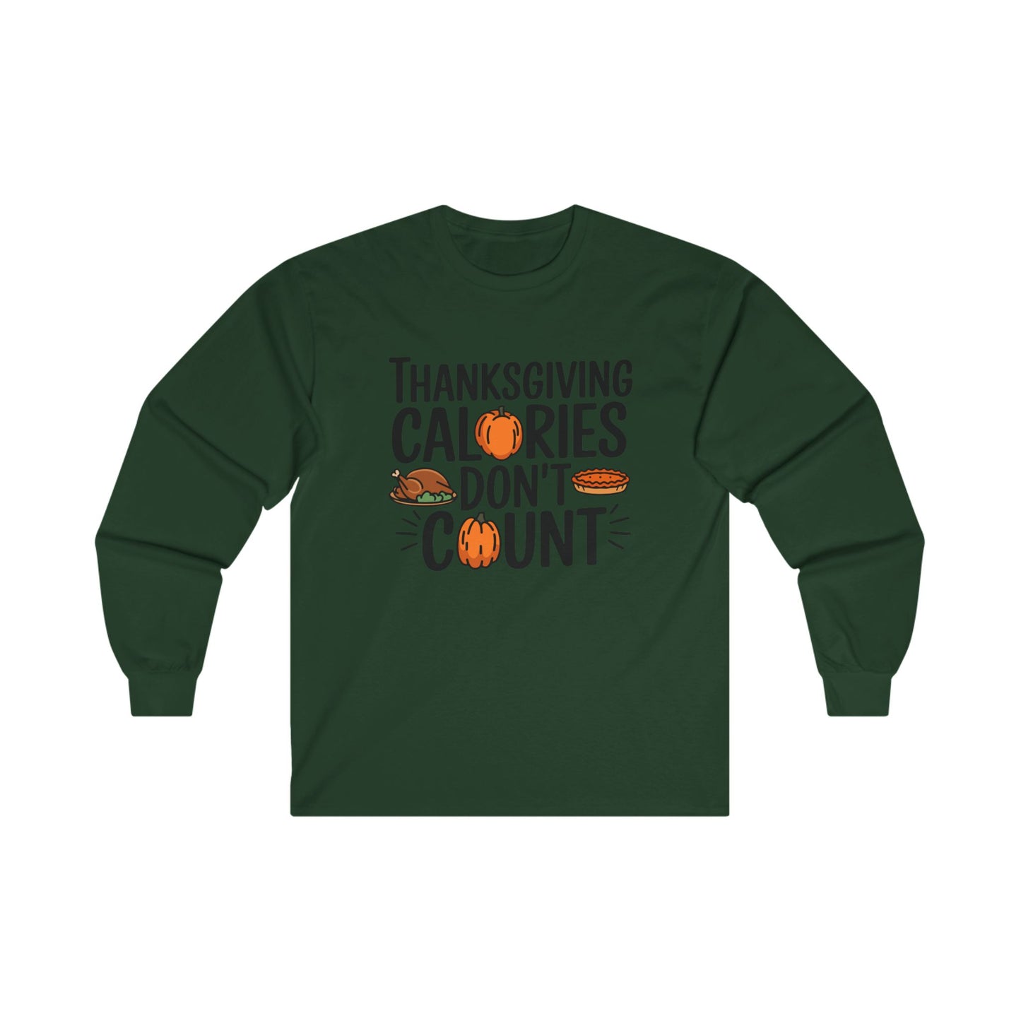 Calories don't count Unisex Long Sleeve Tee - Fall Vibes, Perfect for Thanksgiving and Autumn Celebrations