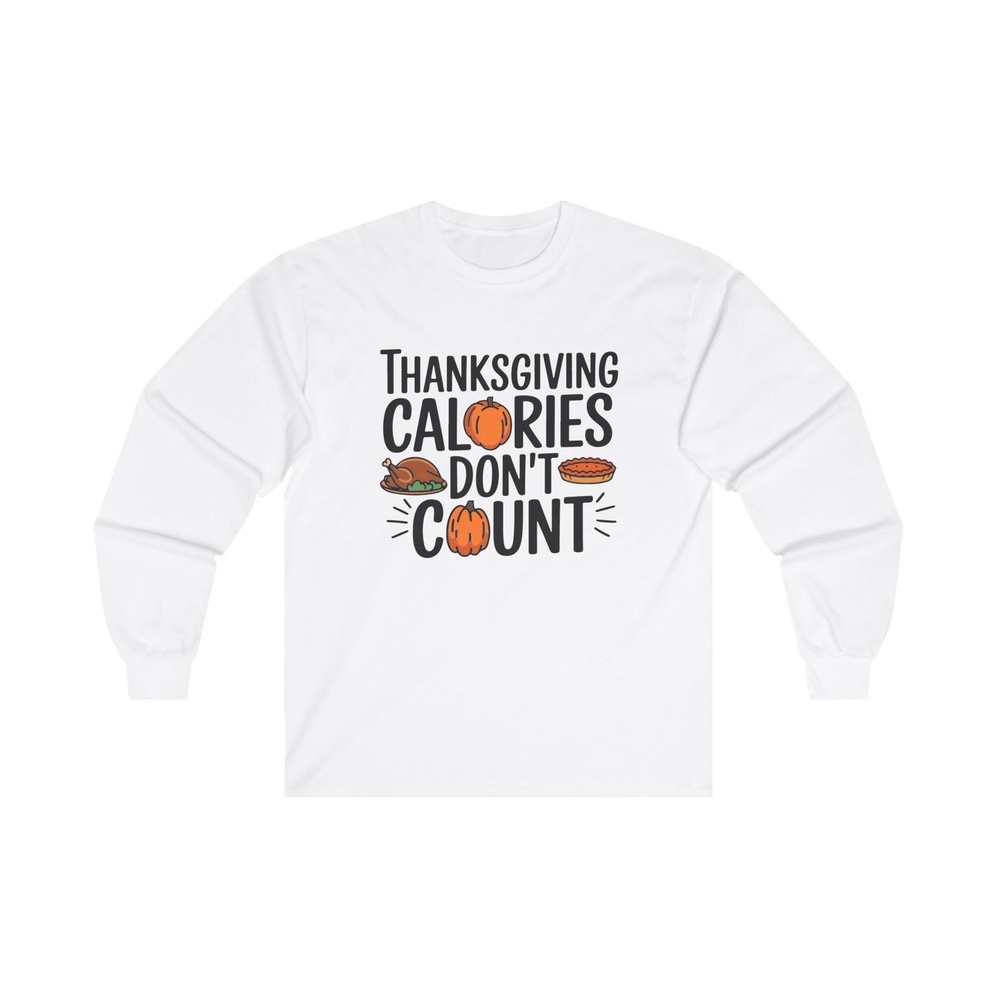 Calories don't count Unisex Long Sleeve Tee - Fall Vibes, Perfect for Thanksgiving and Autumn Celebrations