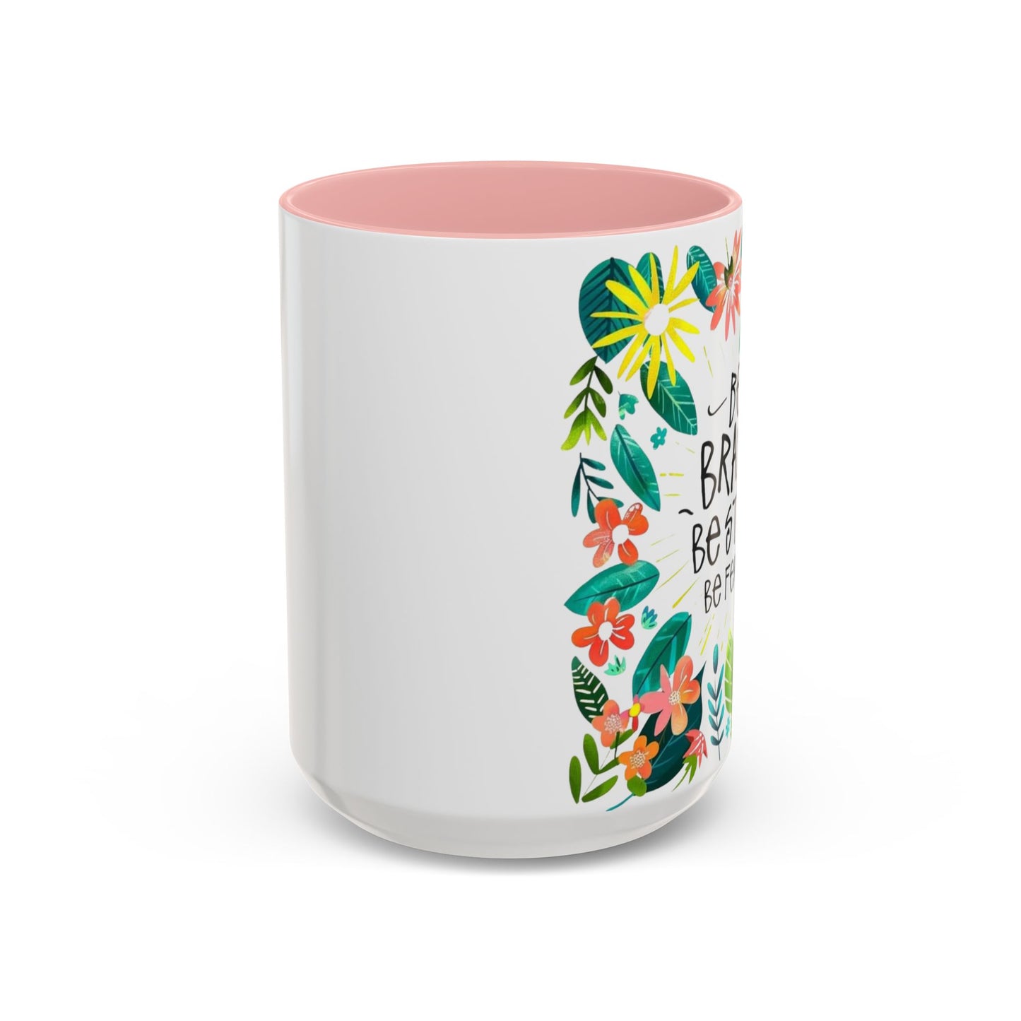 Be brave, be strong, be fearless Coffee Mug - Inspirational Dose of Positivity