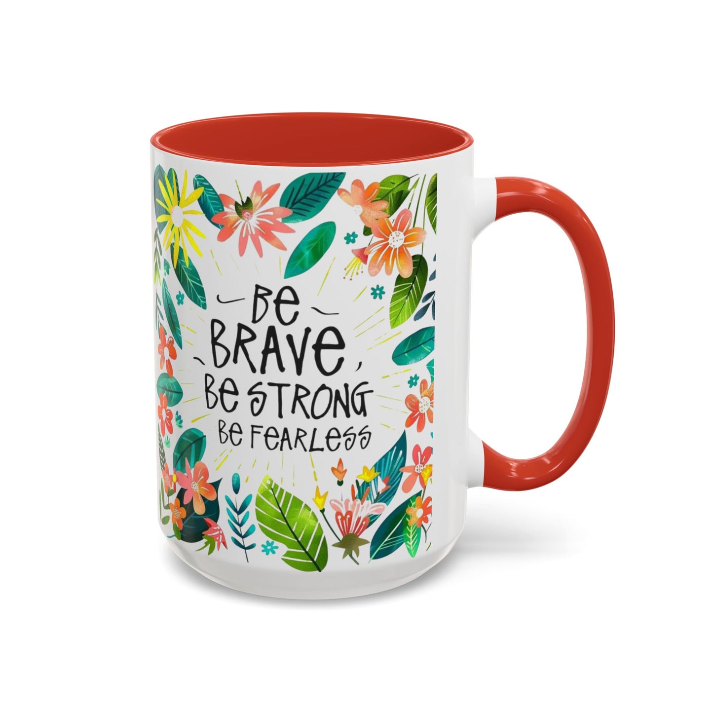 Be brave, be strong, be fearless Coffee Mug - Inspirational Dose of Positivity