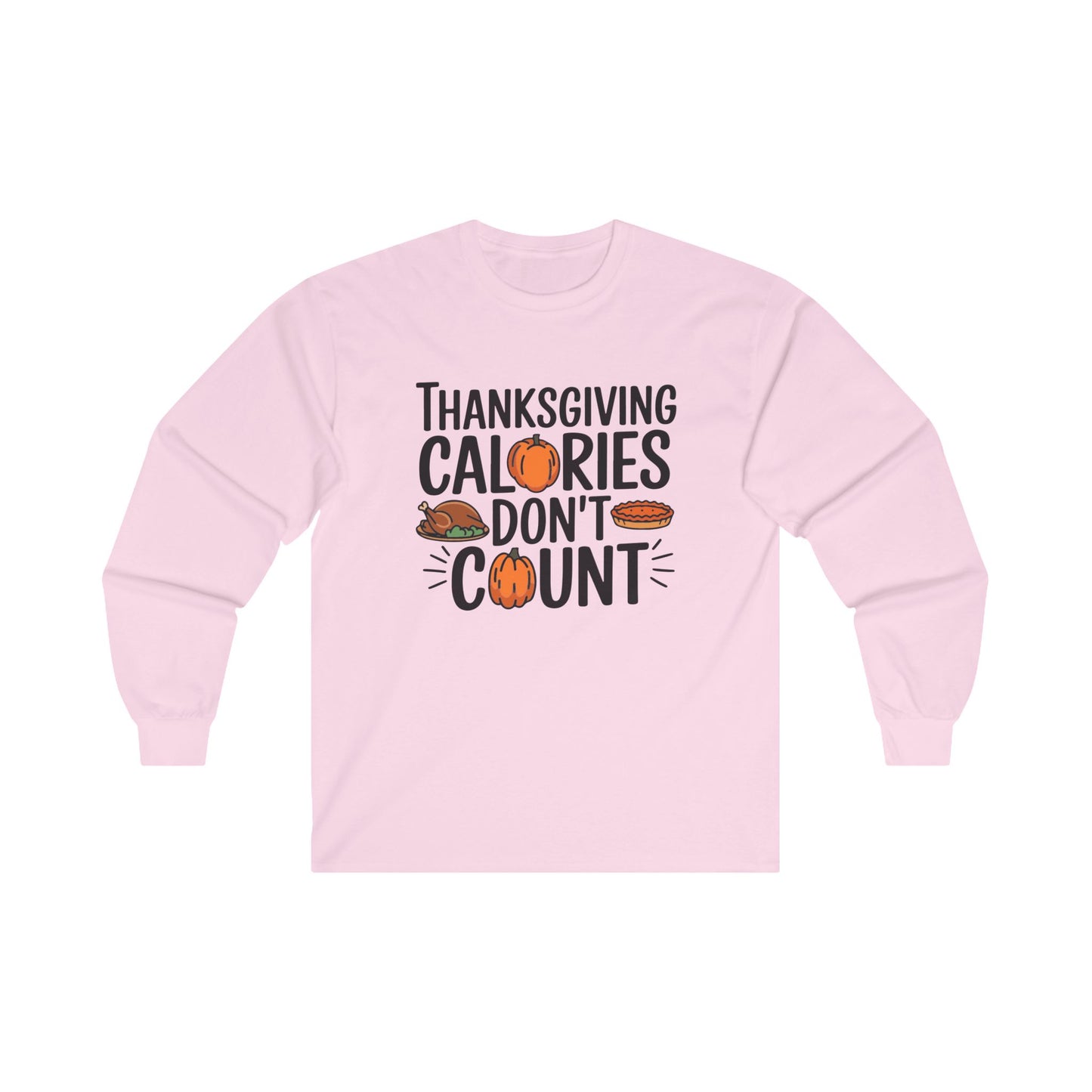 Calories don't count Unisex Long Sleeve Tee - Fall Vibes, Perfect for Thanksgiving and Autumn Celebrations
