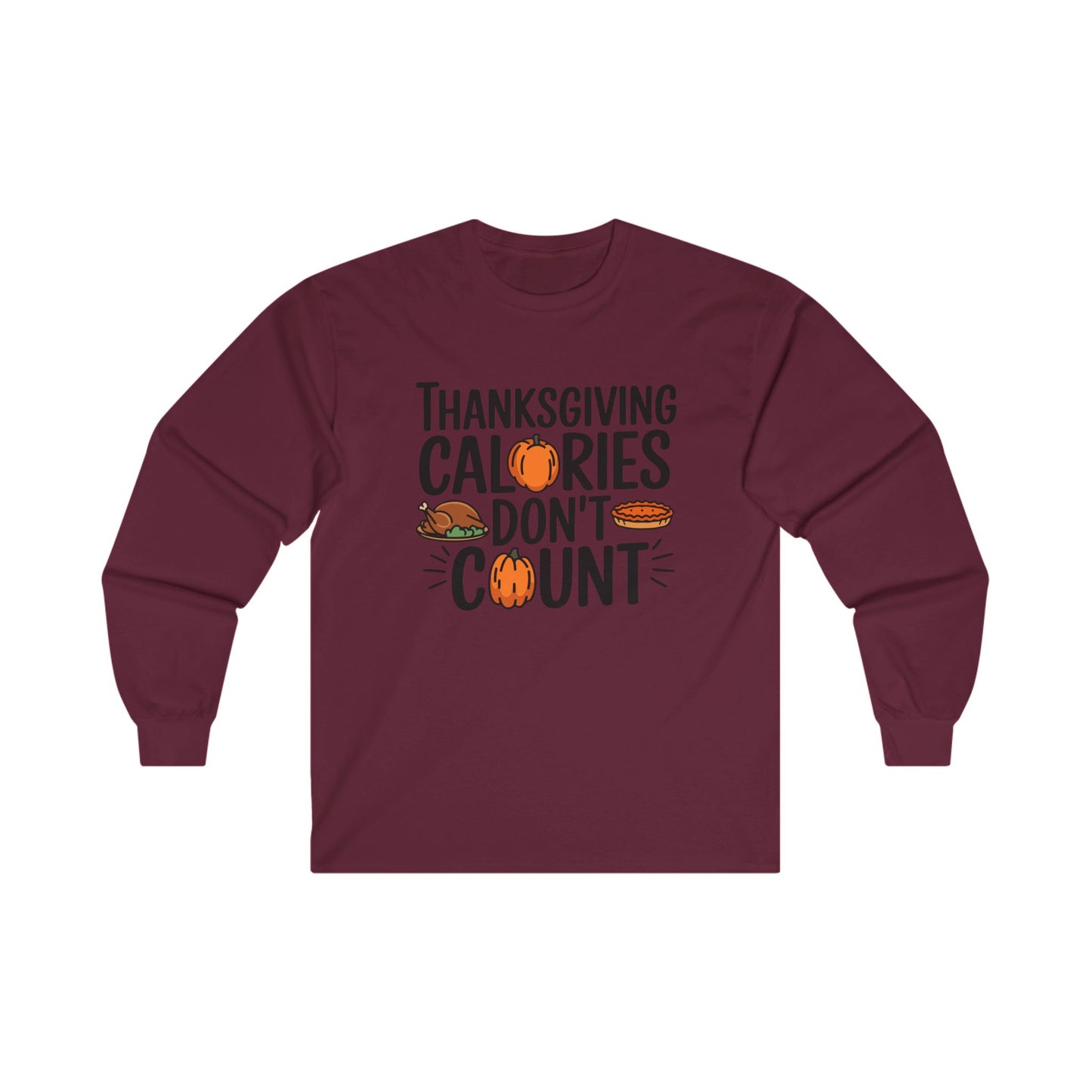 Calories don't count Unisex Long Sleeve Tee - Fall Vibes, Perfect for Thanksgiving and Autumn Celebrations